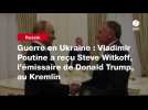 VIDEO. Guerre en Ukraine : Vladimir Poutine a reçu Steve Witkoff, l'émissaire de Donald Trump, au Kremlin