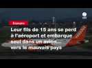 VIDEO. Leur fils de 15 ans se perd à l'aéroport et embarque seul dans un avion... vers le mauvais pays