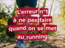 L'erreur n°1 à ne pas faire quand on se met au running