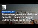 Pique-nique, musique, châteaux de sable... qu'est-ce que j'ai le droit de faire ou pas sur la plage ?