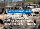 Incendie dans l'Aude : Francis a perdu sa maison et sa collection de voitures Citroën