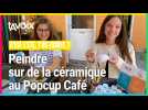 Éline, 14 ans, t'emmène décorer une céramique au Popcup Café de Marcq-en-BarSul