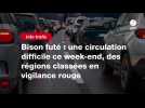 VIDEO. Bison futé : une circulation difficile ce week-end, des régions classées en vigilance rouge