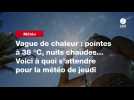 VIDEO. Vague de chaleur : pointes à 38 °C, nuits chaudes... Voici à quoi s'attendre pour la météo de jeudi
