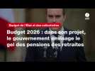 VIDEO. Budget 2026 : dans son projet, le gouvernement envisage le gel des pensions des retraites