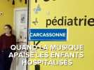 Quand la musique apaise les enfants hospitalisés à Carcassonne