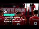 La grosse ambiance à l'entrée des joueurs de Carvin pour le 5e tour de Coupe de France