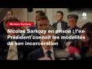 VIDEO. Nicolas Sarkozy en prison : l'ex-Président connaît les modalités de son incarcération