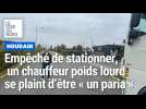 Empêché de stationner depuis vendredi, un chauffeur poids lourd se plaint d'être « un paria »