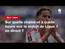 VIDÉO. Nice - Lyon : sur quelle chaîne et à quelle heure voir le match de Ligue 1 en direct ?
