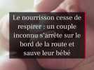 Le nourrisson cesse de respirer : un couple inconnu s'arrête sur le bord de la route et sauve leur bébé