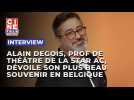 Alain Degois, prof de théâtre de la Star Academy, dévoile son plus beau souvenir en Belgique