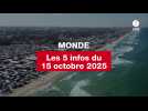 VIDEO. Les 5 infos monde du 15 octobre 2025