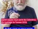 Daniel Cloots nous parle du Calendroz, le fromage de l'année 2026.