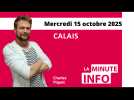 Calais : la Minute de l'info de Nord Littoral du mercredi 15 octobre 2025