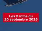 VIDEO. Les 3 infos du 20 septembre 2025