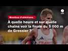 VIDÉO. Mondiaux d'athlétisme. À quelle heure et sur quelle chaîne voir la finale du 5 000 m de Gressier ?