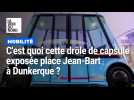 C'est quoi cette drôle de capsule exposée place Jean-Bart à Dunkerque ?