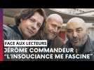 Savez-vous vraiment ce dont a voulu parler Jérôme Commandeur dans 