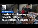 Hazebrouck ville ouverte : brocante, village des créateurs, c'est parti !