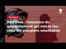 VIDEO. Retraites : l'annonce du gouvernement qui met le feu chez les pompiers volontaires