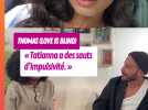 Sur le canapé de Clélia Ganga, Thomas explique : Avec Tatianna, ça n'aurait pas pu le faire.