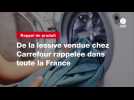 VIDEO. De la lessive vendue chez Carrefour rappelée dans toute la France
