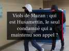 Viols de Mazan : qui est Husamettin, le seul condamné qui a maintenu son appel, ne supportant pas son étiquette de violeur de Gisèle Pelicot