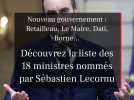 Nouveau gouvernement : Retailleau, Le Maire, Dati, Borne... Découvrez la liste des 18 ministres nommés par Sébastien Lecornu