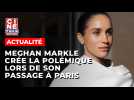 Meghan Markle crée la polémique lors de son passage à Paris