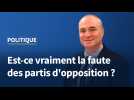 Politique : Est-ce vraiment la faute des partis d'opposition ?