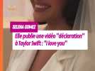 Selena Gomez dévoile une superbe vidéo avec Taylor Swift