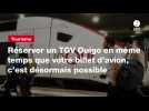 VIDEO. Réserver un TGV Ouigo en même temps que votre billet d'avion, c'est désormais possible