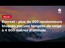VIDEO. Everest : plus de 200 randonneurs bloqués par une tempête de neige à 4 900 mètres d'altitude