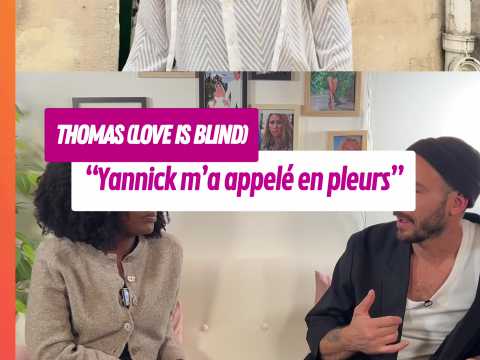 VIDEO : Thomas (love is blind) rvle : ?Yann…