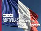 Le point sur la situation politique dans le pays