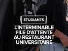 L'interminable file d'attente des étudiants pour manger au restaurant universitaire