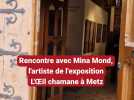 Rencontre avec Mina Mond, l'artiste de l'exposition L'Ril chamane à Metz