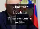 Santé de Vladimir Poutine : rumeurs et certitudes en 2025