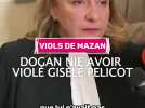 Viols de Mazan - Dogan nie avoir violé gisèle pelicot