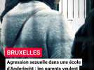 Agression sexuelle dans une école d'Anderlecht : les parents veulent des réponses