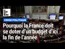 Pourquoi la France doit se doter d'un budget d'ici la fin de l'année