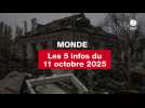 VIDEO. Les 5 infos monde du 11 octobre 2025