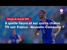VIDÉO. À quelle heure et sur quelle chaîne TV voir France - Nouvelle-Calédonie en coupe du monde U20 ?