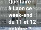 Les sorties du 11 et 12 octobre à Laon