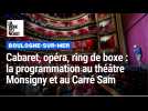 Cabaret, opéra, ring de boxe : une programmation audacieuse au théâtre Monsigny et au Carré Sam à Boulogne