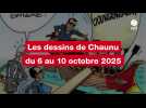VIDEO. Les dessins de Chaunu du 6 au 10 octobre 2025