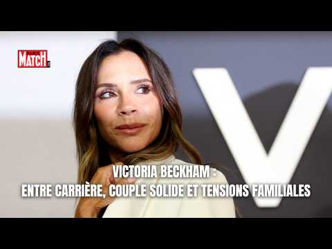VIDEO : Victoria Beckham :  entre carrire, couple solide et tensions familiales