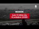 VIDEO. Les 5 infos monde du 9 octobre 2025