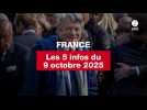 VIDEO. Les 5 infos du 9 octobre 2025